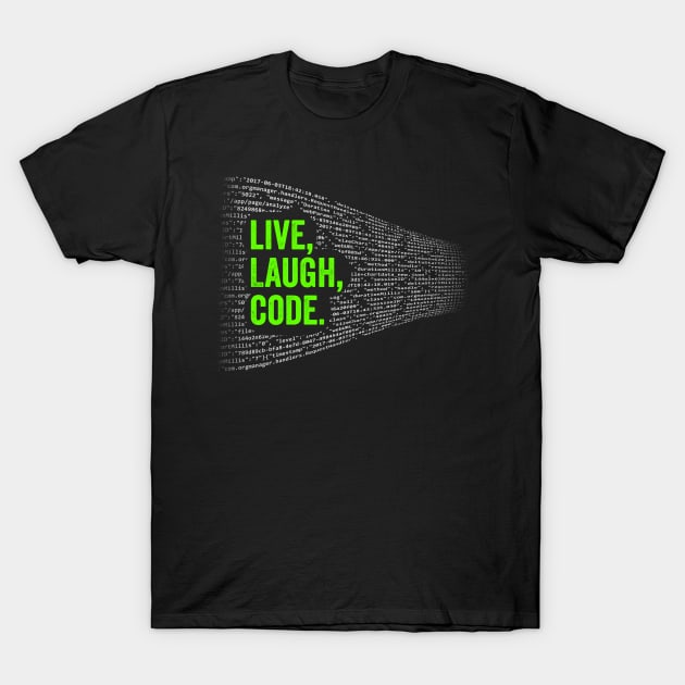 Live Laugh Code T-Shirt by Horisondesignz